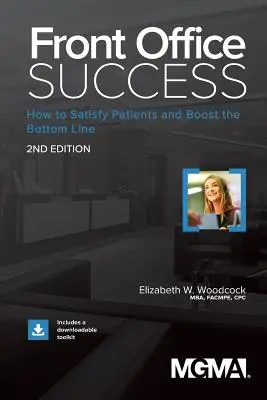 Front Office Success : Comment satisfaire les patients et augmenter les bénéfices - Front Office Success: How to Satisfy Patients and Boost the Bottom Line