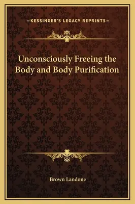 Libérer inconsciemment le corps et la purification du corps - Unconsciously Freeing the Body and Body Purification