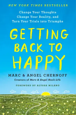 Retrouver la joie de vivre : Changez vos pensées, changez votre réalité et transformez vos épreuves en triomphes. - Getting Back to Happy: Change Your Thoughts, Change Your Reality, and Turn Your Trials Into Triumphs