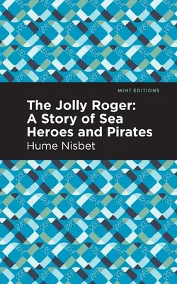 Le Jolly Roger : Une histoire de héros de la mer et de pirates - The Jolly Roger: A Story of Sea Heroes and Pirates