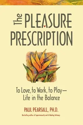 L'ordonnance du plaisir : Une nouvelle voie vers le bien-être - The Pleasure Prescription: A New Way to Well-Being