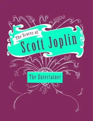 Les partitions de Scott Joplin - The Entertainer - Partitions pour Piano - The Scores of Scott Joplin - The Entertainer - Sheet Music for Piano