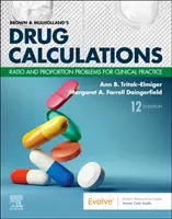 Brown and Mulholland's Drug Calculations - Ratio and Proportion Problems for Clinical Practice (Calculs de médicaments de Brown et Mulholland - Problèmes de rapports et de proportions pour la pratique clinique) - Brown and Mulholland's Drug Calculations - Ratio and Proportion Problems for Clinical Practice