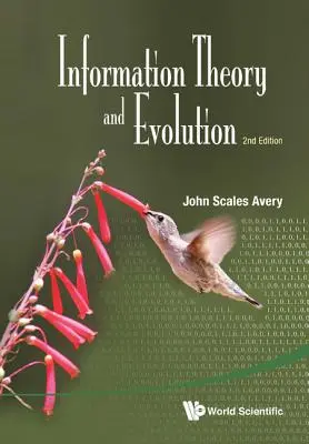 Théorie de l'information et évolution (2e édition) - Information Theory and Evolution (2nd Edition)