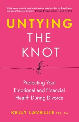 Untying the Knot : Protéger sa santé émotionnelle et financière pendant le divorce - Untying the Knot: Protecting Your Emotional and Financial Health During Divorce