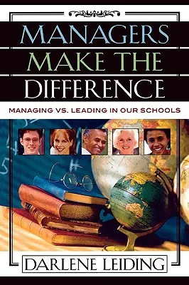 Les managers font la différence : Gérer ou diriger dans nos écoles - Managers Make the Difference: Managing vs. Leading In Our Schools