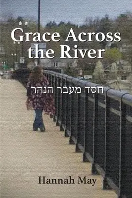 La grâce de l'autre côté de la rivière - Grace Across the River