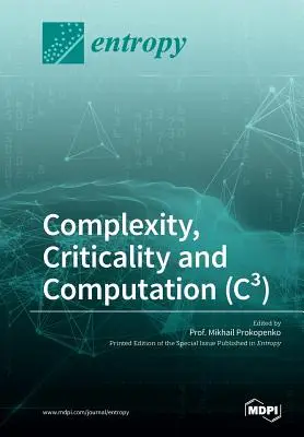 Complexité, criticité et calcul (C3) - Complexity, Criticality and Computation (C3)