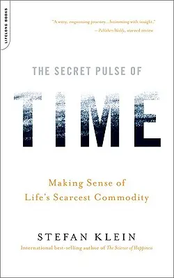 Le pouls secret du temps : donner un sens à la denrée la plus rare de la vie - The Secret Pulse of Time: Making Sense of Life's Scarcest Commodity