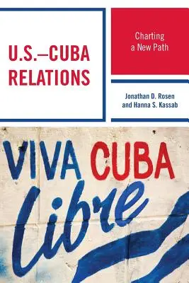 Les relations entre les États-Unis et Cuba : Tracer une nouvelle voie - U.S.-Cuba Relations: Charting a New Path