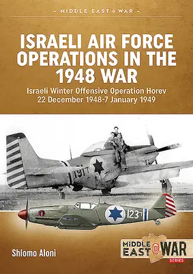 Opérations de l'armée de l'air israélienne pendant la guerre de 1948 : Offensive hivernale israélienne Opération Horev 22 décembre 1948-7 janvier 1949 - Israeli Air Force Operations in the 1948 War: Israeli Winter Offensive Operation Horev 22 December 1948-7 January 1949