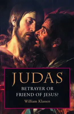 Judas : Traître ou ami de Jésus - Judas: Betrayer or Friend of Jesus