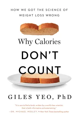 Pourquoi les calories ne comptent pas : Comment nous nous sommes trompés dans la science de la perte de poids - Why Calories Don't Count: How We Got the Science of Weight Loss Wrong
