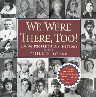 Nous y étions aussi ! Les jeunes dans l'histoire des États-Unis - We Were There, Too!: Young People in U.S. History