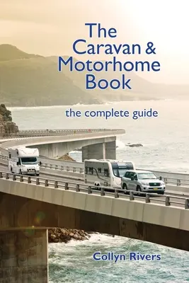 Le livre de la caravane et du camping-car : Le guide complet - The Caravan & Motorhome Book: The Complete Guide