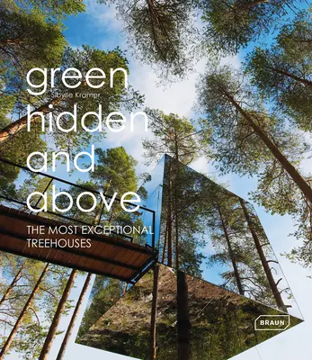 Caché dans la verdure et au-dessus : Les cabanes dans les arbres les plus exceptionnelles - Green Hidden and Above: The Most Exceptional Treehouses