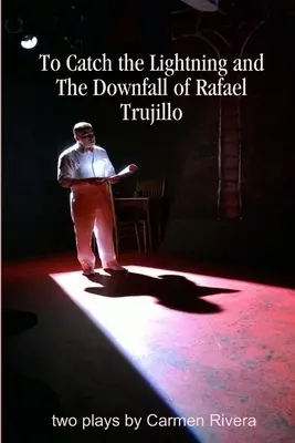 Pour attraper la foudre et la chute de Rafael Trujillo - To Catch the Lightning and The Downfall of Rafael Trujillo