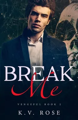 Break Me : New Adult Dark Romance - Break Me: New Adult Dark Romance