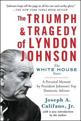 Le triomphe et la tragédie de Lyndon Johnson : les années à la Maison Blanche - The Triumph & Tragedy of Lyndon Johnson: The White House Years