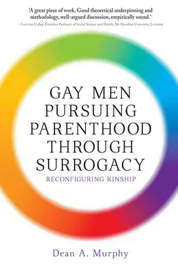 Les hommes gays à la recherche d'une paternité par le biais de la maternité de substitution : Reconfigurer la parenté - Gay Men Pursuing Parenthood through Surrogacy: Reconfiguring Kinship