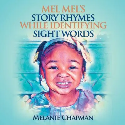 Les rimes de l'histoire de Mel Mel tout en identifiant les mots de la vue - Mel Mel's Story Rhymes While Identifying Sight Words