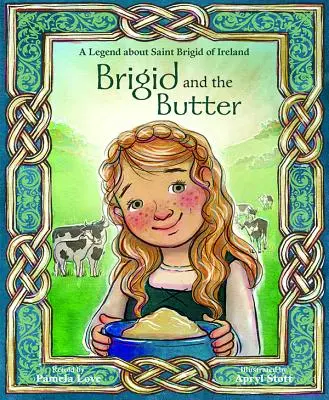 Brigid et le beurre : Une légende sur St. - Brigid and the Butter: A Legend about St