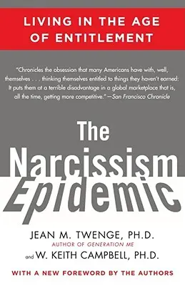L'épidémie de narcissisme : Vivre à l'ère des droits acquis - The Narcissism Epidemic: Living in the Age of Entitlement