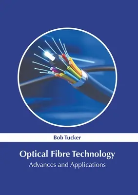 Technologie des fibres optiques : Progrès et applications - Optical Fibre Technology: Advances and Applications