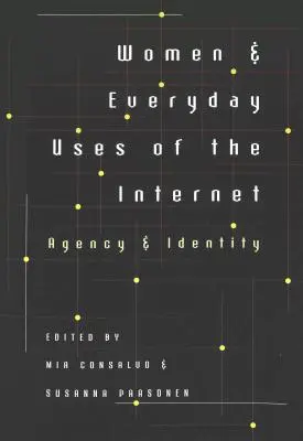 Les femmes et les usages quotidiens de l'internet : Agence et identité - Women & Everyday Uses of the Internet: Agency & Identity