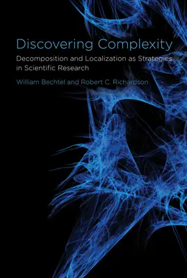 Découvrir la complexité - Décomposition et localisation comme stratégies dans la recherche scientifique - Discovering Complexity - Decomposition and Localization as Strategies in Scientific Research