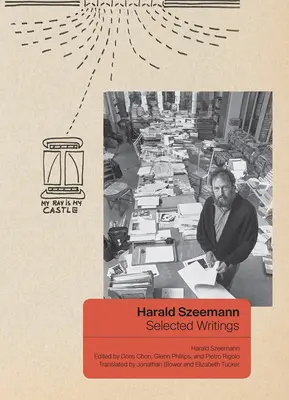 Harald Szeemann : Sélection d'écrits - Harald Szeemann: Selected Writings