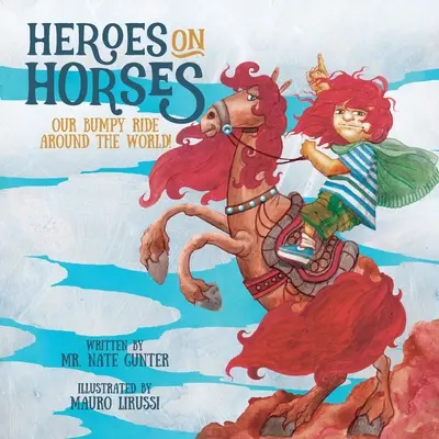 Héros à cheval : Notre voyage cahoteux autour du monde ! - Heroes on Horses: Our bumpy ride around the world!