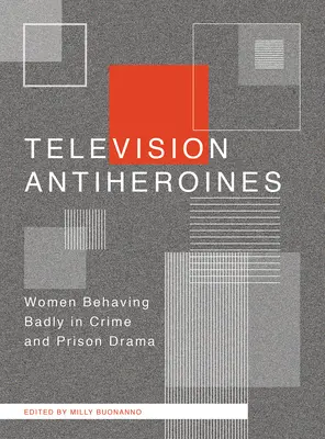 Les antihéroïnes de la télévision - Television Antiheroines