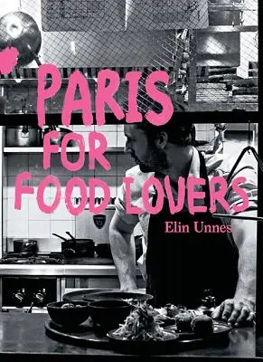 Paris pour les gourmands - Paris for Food Lovers