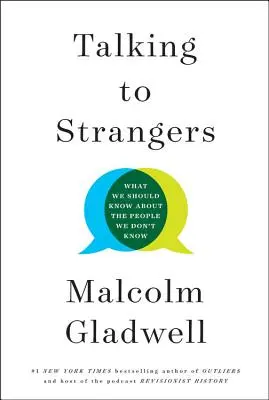 Parler aux étrangers : Ce que nous devrions savoir sur les gens que nous ne connaissons pas - Talking to Strangers: What We Should Know about the People We Don't Know