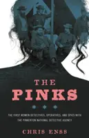 Les roses : Les premières femmes détectives, opératrices et espionnes de l'agence nationale de détectives Pinkerton, première édition - The Pinks: The First Women Detectives, Operatives, and Spies with the Pinkerton National Detective Agency, First Edition