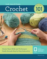 Crochet 101 : Maîtriser les compétences et les techniques de base facilement grâce à des instructions pas à pas - Crochet 101: Master Basic Skills and Techniques Easily Through Step-By-Step Instruction