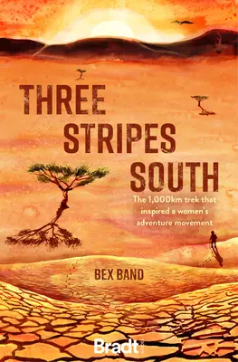 Trois bandes au sud : La randonnée de 1 000 km qui a inspiré le mouvement d'aventure féminine Love Her Wild - Three Stripes South: The 1,000km Trek That Inspired the Love Her Wild Women's Adventure Movement