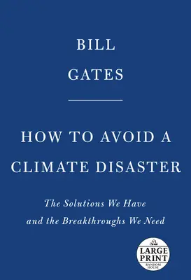 Comment éviter une catastrophe climatique : Les solutions que nous avons et les percées dont nous avons besoin - How to Avoid a Climate Disaster: The Solutions We Have and the Breakthroughs We Need