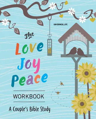 Le cahier de l'amour, de la joie et de la paix : Une étude biblique pour les couples - The Love, Joy, Peace Workbook: A Couples Bible Study