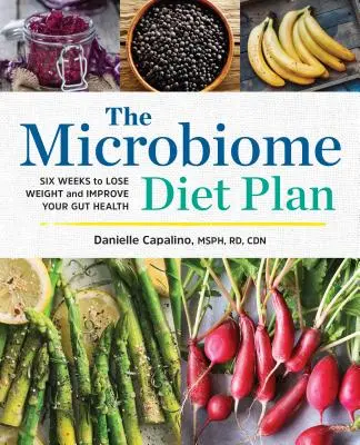 Le régime du microbiome : Six semaines pour perdre du poids et améliorer votre santé intestinale - The Microbiome Diet Plan: Six Weeks to Lose Weight and Improve Your Gut Health