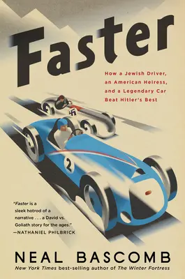 Plus vite : Comment un chauffeur juif, une héritière américaine et une voiture légendaire ont battu les meilleures voitures d'Hitler - Faster: How a Jewish Driver, an American Heiress, and a Legendary Car Beat Hitler's Best