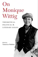 Sur Monique Wittig : Essais théoriques, politiques et littéraires - On Monique Wittig: Theoretical, Political, and Literary Essays