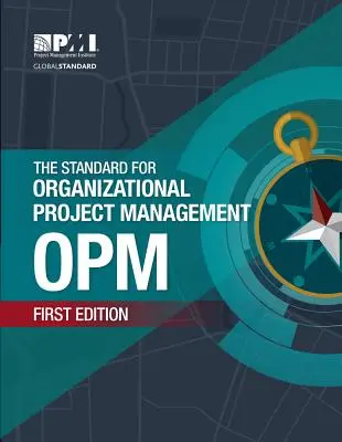 La norme pour la gestion de projets organisationnels (OPM) - The Standard for Organizational Project Management (OPM)