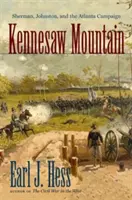 Kennesaw Mountain : Sherman, Johnston et la campagne d'Atlanta - Kennesaw Mountain: Sherman, Johnston, and the Atlanta Campaign