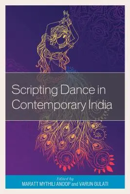 L'écriture de la danse dans l'Inde contemporaine - Scripting Dance in Contemporary India