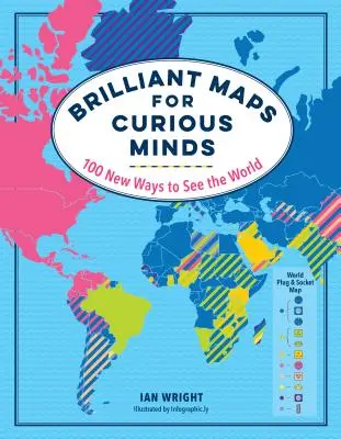 Brilliant Maps for Curious Minds : 100 nouvelles façons de voir le monde - Brilliant Maps for Curious Minds: 100 New Ways to See the World