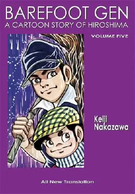 Barefoot Gen Volume 5 : La guerre sans fin - Barefoot Gen Volume 5: The Never-Ending War