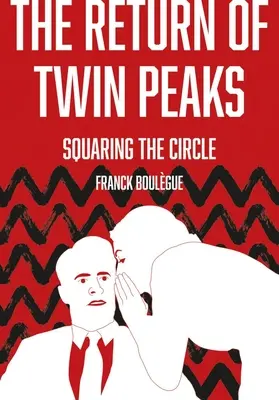 Le retour de Twin Peaks : La quadrature du cercle - The Return of Twin Peaks: Squaring the Circle