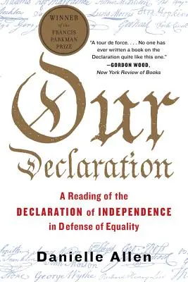 Notre Déclaration : Une lecture de la Déclaration d'indépendance en faveur de l'égalité - Our Declaration: A Reading of the Declaration of Independence in Defense of Equality